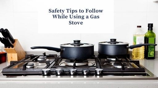 Safety Tips to Follow While Using a Gas Stove