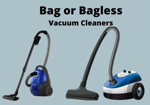 Bag or Bagless Vacuum Cleaners