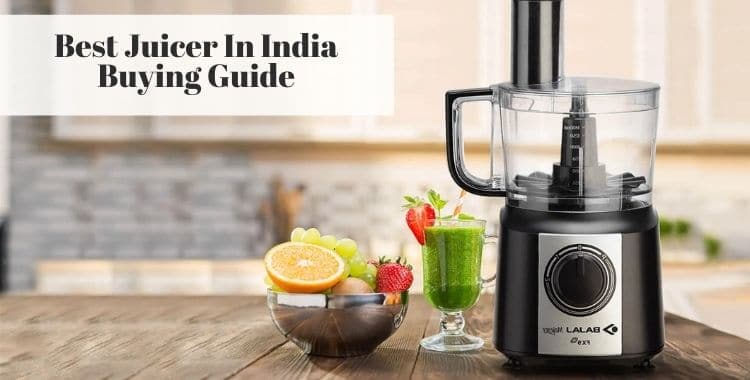Best Juicer In India Buying Guide