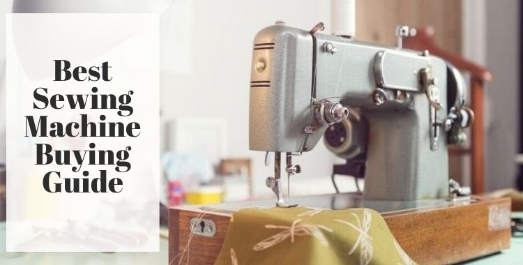 Best Sewing Machine Buying Guide