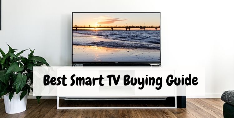 Buying Guide For Smart TV In India