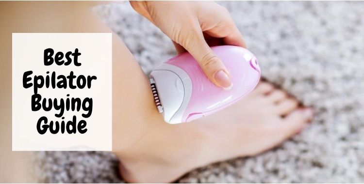 Buying Guide For Best Epilator In India