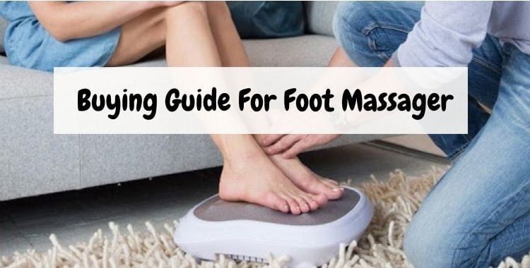 Buying Guide For Best Foot Massager In India